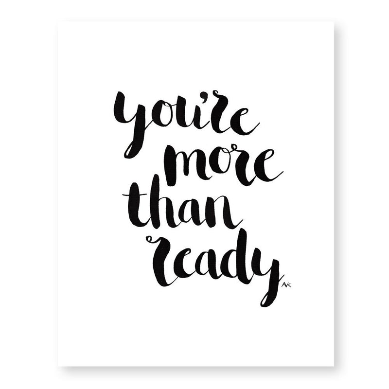 You're More Than Ready Art Print